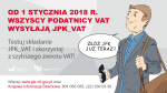 Grafika z opisem: Od 1 stycznia 2018 r. wszyscy podatnicy VAT wysyłają JPK_VAT. Testuj składanie JPK_VAT i skorzystaj z szybszego zwrotu VAT! Więcej na www.jpk.mf.gov.pl oraz Krajowa Informacja Skarbowa 801 055 055, (22) 330 03 30