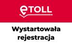 Baner akcji e-TOLL. Napis: Wystartowała rejestracja.