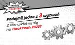 Plakat informacyjny: Podejmij jedno z 3 wyzwań\! Z kim widzimy się na HackYeah 2023?