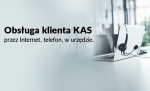 Grafika: Obsługa klienta KAS przez Internet, telefon, w urzędzie. 