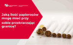 Grafika: Jaką ilość papierosów mogę mieć przy sobie przekraczając granicę?