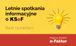 Z prawej strony grafiki na żółtym tle żarówka. W lewym górnym rogu napis: Letnie spotkania informacyjne o KSeF. Bądź na bieżąco.